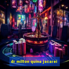 dr milton quina jacarei